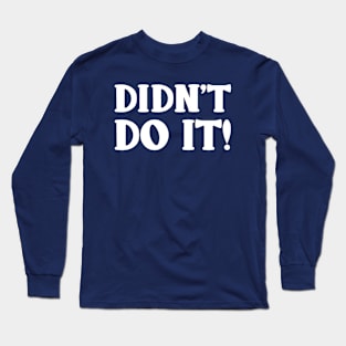 Didn't Do It! - Kids Trouble Maker - Not My Fault Long Sleeve T-Shirt